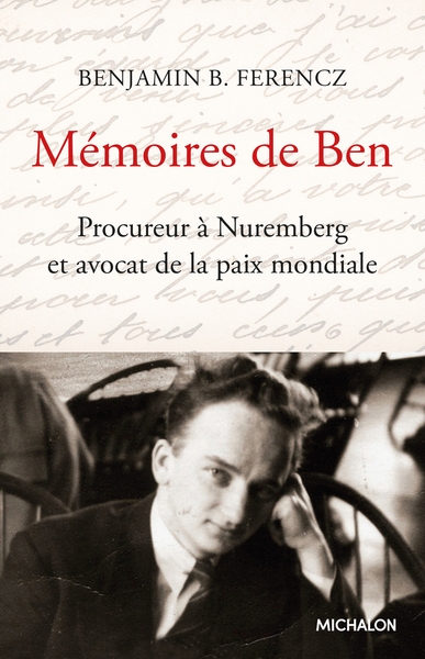 Mémoires de ben - procureur à nuremberg et avocat de la paix mondiale - Image principale