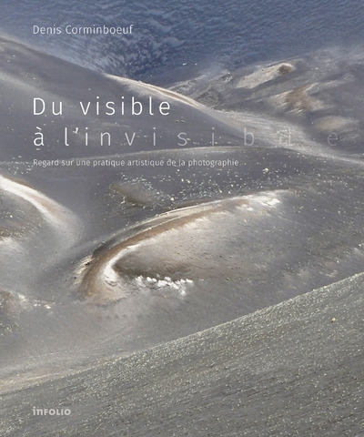 Du visible à l'invisible - regard sur une pratique artistique de la photographie - Image principale