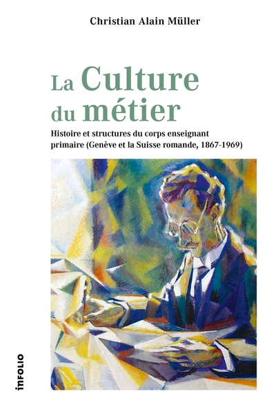 La culture du métier - histoire et structures du corps enseignant primaire (genève et la suisse romande, 1867-1969) - Image principale