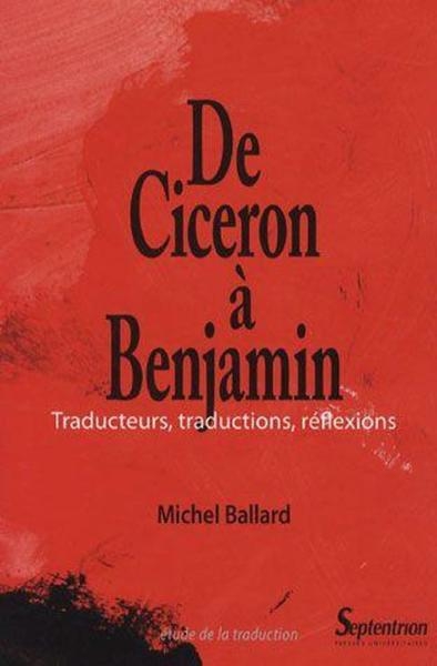 De cicéron à benjamin traducteurs, traductions, réflexions - Image principale
