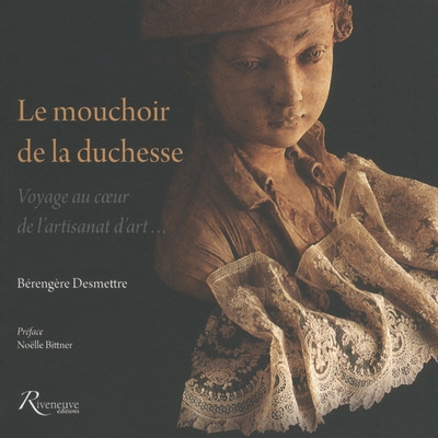 Le mouchoir de la duchesse - voyage au coeur de l'artisanat d'art... - Image principale