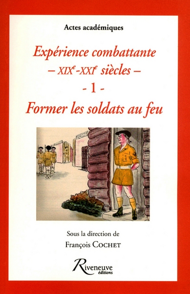 Former les soldats au feu - experience combattante du xixe au xxie siecles - Image principale