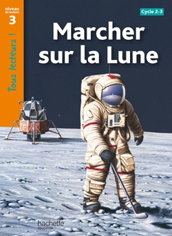 Marcher sur la lune niveau 3 - tous lecteurs ! - ed.2010 - Image principale