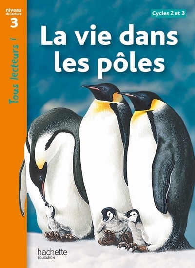 La vie dans les pôles niveau 3 - tous lecteurs ! - livre élève - ed. 2012 - Image principale