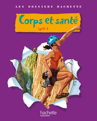 Les dossiers hachette sciences cycle 3 - corps et santé - livre de l'élève - ed.2010 - Image principale