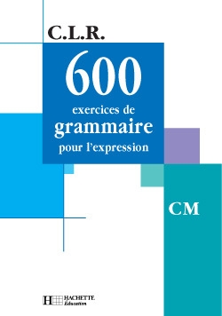 Clr 600 exercices de grammaire pour l'expression cm - livre de l'élève - ed.2001 - Image principale