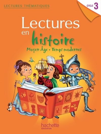Lectures thématiques histoire cycle 3 - moyen âge, temps modernes - elève - ed. 2013 - Image principale