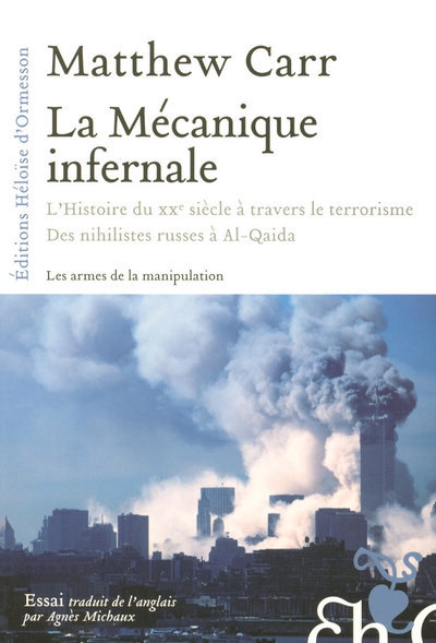 La mécanique infernale - l'histoire du xxè à travers le terrorisme des nihilistes russes à al-qaida - Image principale