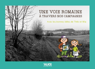 Une voie romaine - a travers nos campagnes - avec les bonnes idées de théo et mia - Image principale