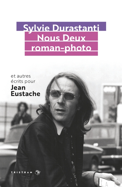 Nous deux roman-photo - et autres écrits pour jean eustache - Image principale