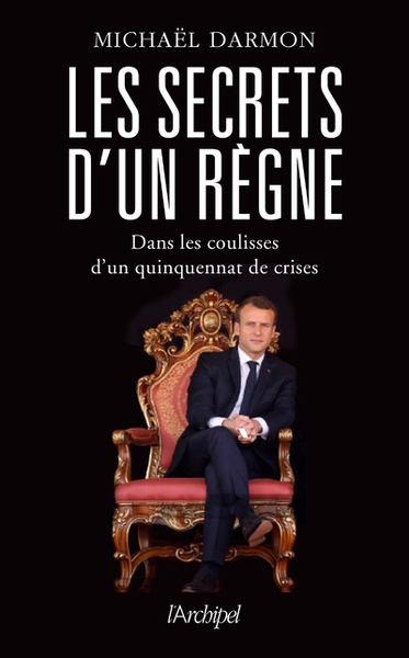 Les secrets d'un règne - dans les coulisses d'un quinquennat de crises - Image principale