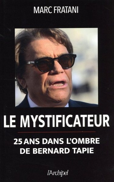 Le mystificateur - 25 ans dans l'ombre de bernard tapie - Image principale