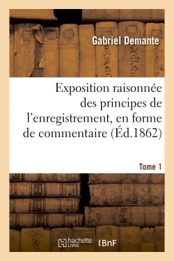 Exposition raisonnée des principes de l'enregistrement, en forme de commentaire tome 1 - Image principale